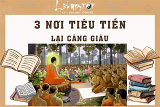 Phật dạy: 3 nơi càng tiêu tiền lại càng giàu, biết và thực hành thì thịnh vượng kéo dài muôn kiếp sau