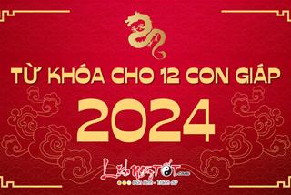 Từ khóa năm 2024 cho 12 con giáp kèm giải thích chi tiết: Chuẩn bị hành trang quan trọng cho năm Giáp Thìn