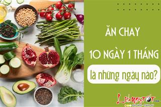 Ăn chay 10 ngày 1 tháng là những ngày nào và có ý nghĩa gì?