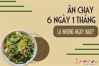 Ăn chay 6 ngày 1 tháng là những ngày nào? Nguồn gốc và ý nghĩa của ngày Lục trai