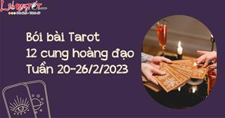 Bói bài Tarot cho 12 cung hoàng đạo tuần mới 20-26/2/2023: Ai đang gặp bất lợi?