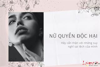 Nữ quyền độc hại: Tước bỏ sức mạnh của mình, sống lạc lõng trong cô đơn