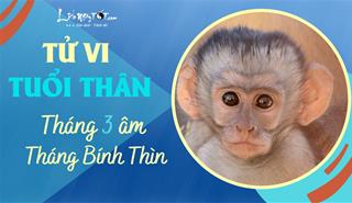 Tử vi tháng 3/2023 tuổi Thân âm lịch: Đón cục diện cát lành, đạt được mục tiêu