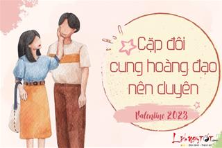 4 cặp đôi cung hoàng đạo nên duyên đúng dịp Valentine 2023, cuộc sống sang trang mới