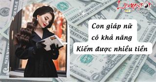 4 con giáp nữ hay kiếm được nhiều TIỀN nhất: Lộc rơi tay ai người đó hưởng!