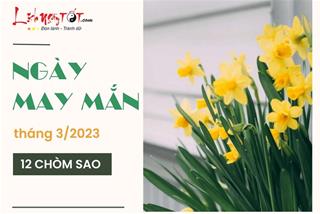 Ngày may mắn tháng 3/2023 của 12 chòm sao: Tháng mới thăng hoa viên mãn, vừa có tình vừa có tiền