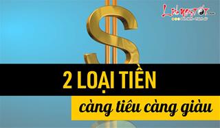 Có 2 loại tiền càng tiêu càng giàu, ai cũng cần biết để sớm thoát khỏi nghèo khó!