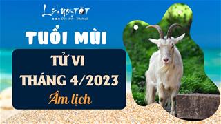 Tử vi tháng 4/2023 tuổi Mùi âm lịch: Vận may đang tới hãy tận dụng tối đa nguồn lực đang có