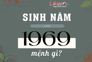 Sinh năm 1969 mệnh gì? Tuổi Kỷ Dậu hợp màu nào, hướng nào?
