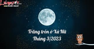 Trăng tròn ở Xử Nữ tháng 3/2023: Vũ trụ nhắn nhủ 12 cung hoàng đạo điều gì vậy?