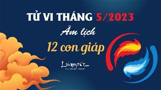 Tử vi tháng 5/2023 của 12 con giáp âm lịch: Đâu là thời điểm cần bứt phá?