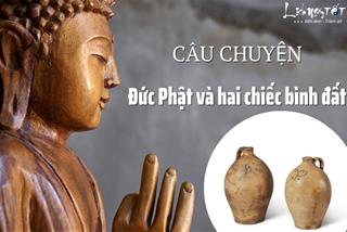 Hiểu câu chuyện Đức Phật và hai chiếc bình đất sẽ biết biến mọi đau thương hóa hư không