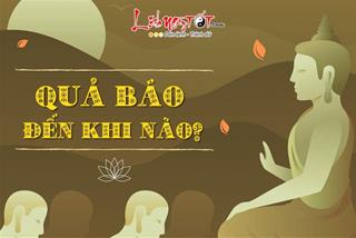 QUẢ BÁO của một người sẽ đến khi nào? Chớ coi thường mà làm càn kẻo trả NGHIỆP nhiều đời vẫn không hết