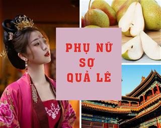 Vì sao phụ nữ sợ quả lê? Hiểu thông điệp của cổ nhân khiến ta trân trọng hạnh phúc đang có