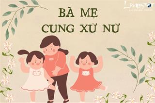 Bà mẹ cung Xử Nữ: Nhạy cảm, chu đáo, tận tình tới "nghẹt thở"