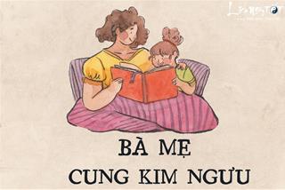 Bà mẹ cung Kim Ngưu: Người sẵn sàng "xù lông" để bảo vệ đứa con bị bắt nạt