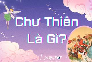 Chư Thiên là gì? Sống sung sướng nhưng chỉ có hưởng lạc cũng đâu tránh được nghiệp báo