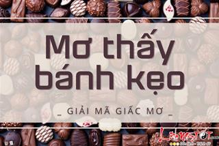 Giải mã giấc mơ ngọt ngào - Mơ thấy bánh kẹo điềm gì?