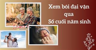 Xem bói ĐẠI VẬN các tuổi qua số cuối năm sinh: Cuộc đời bạn có HẠN lớn nào?