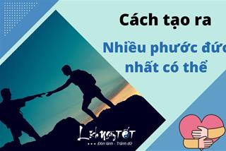 Top 10 cách tạo ra nhiều phước nhất cực dễ ai ai cũng làm được