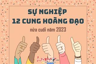 Sự nghiệp 12 cung hoàng đạo nửa cuối năm 2023: Ai nhanh chóng bứt phá?