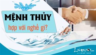 Mệnh Thủy hợp với nghề gì, chọn nghề gì để sự nghiệp thuận lợi, nhanh chóng phát tài phát lộc?