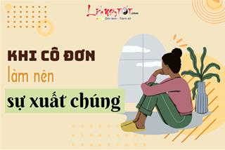 Khi cô đơn làm nên sự XUẤT CHÚNG: Người có năng lực ở một mình mới có thể làm nên nghiệp lớn