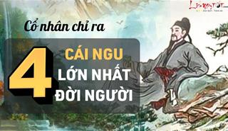 Cổ nhân chỉ ra 4 CÁI NGU LỚN NHẤT ĐỜI NGƯỜI: Làm mai, nhận nợ, gác cu, cầm chầu