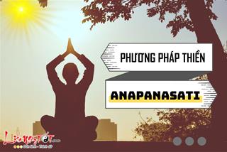 Thiền Anapanasati là gì? Lợi ích và hướng dẫn cách thực hiện thiền Anapanasati giúp thúc đẩy chánh niệm