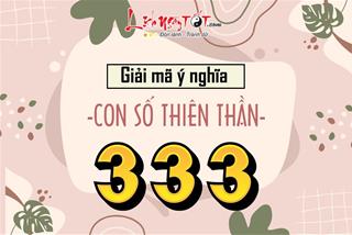 Con số 333 có ý nghĩa gì? Vì sao 333 được gọi là con số thiên thần, ẩn chứa bí mật vũ trụ nào?