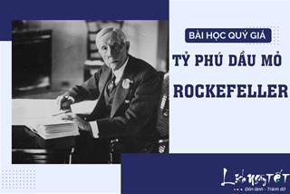 7 bài học quý giá nhất của tỷ phú dầu mỏ Rockefeller nhớ lưu ngay lại để áp dụng cho bản thân và con cái