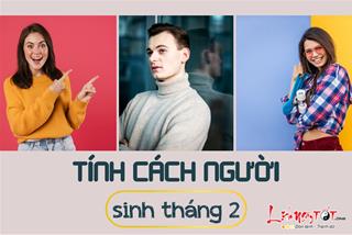 Tính cách người sinh tháng 2: Ai làm nên nghiệp lớn, ai dễ bằng lòng với thực tại?