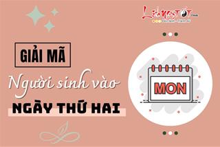 Giải mã người sinh vào ngày Thứ Hai: Đặc điểm tính cách, cuộc đời ra sao? Làm nghề gì phù hợp?