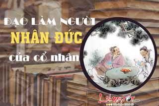 Đạo làm người nhân đức của cổ nhân: Trí tuệ lớn lao đúng đắn đến muôn đời sau