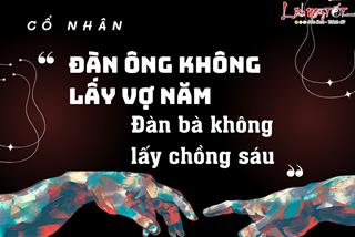 Trước khi kết hôn nhớ lời cổ nhân: Đàn ông không lấy vợ năm đàn bà không lấy chồng sáu