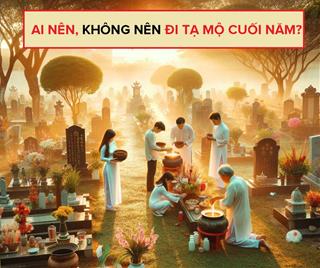 Ai nên và không nên đi tạ mộ cuối năm Giáp Thìn 2024: 3 người này mà đi thì Tổ Tiên ưng thuận, độ trì mọi bề