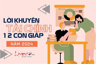 Lời khuyên tài chính cho 12 con giáp năm 2024: Cách đầu tư có lãi tránh lỗ, tiền đẻ ra tiền