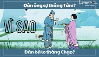 Vì sao người xưa có câu: "Đàn ông sợ tháng Tám, đàn bà lo tháng Chạp?"