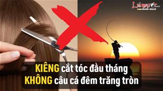 Vì sao người xưa dặn: “Kiêng cắt tóc đầu tháng, không câu cá đêm trăng tròn”? Chớ phạm phải kẻo gây họa