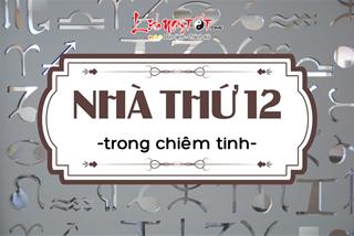 Nhà 12 trong chiêm tinh: Giải mã góc khuất mà bạn luôn muốn che giấu