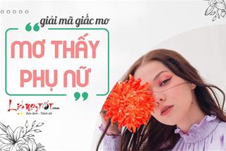 Mơ thấy phụ nữ là điềm báo hên hay xui? Có điều gì cần chú ý?