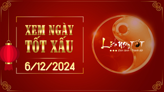 Xem ngày tốt xấu 6/12/2024 - Âm lịch hôm nay 6/11 năm Giáp Thìn