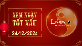 Xem ngày tốt xấu 24/12/2024 - Âm lịch hôm nay 24/11 năm Giáp Thìn