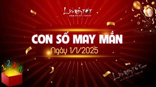 Con số may mắn hôm nay 1/1/2025 theo tuổi: ĐẦU NĂM chọn ngay SỐ LỘC