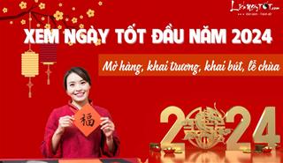 XEM NGÀY TỐT ĐẦU NĂM 2024 để Mở hàng, Khai trương, Xuất hành, Khai bút, Đi lễ - Trăm sự cát lành!