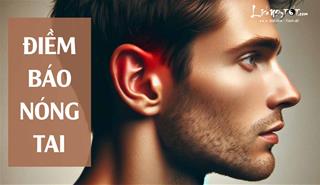 Nóng tai là điềm gì? Điềm báo nóng tai đặc biệt chuẩn xác cho từng khung giờ nhất định trong ngày