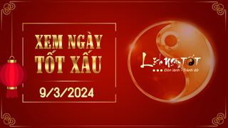 Xem ngày tốt xấu 9/3/2024 - Âm lịch hôm nay 29/1 năm Giáp Thìn