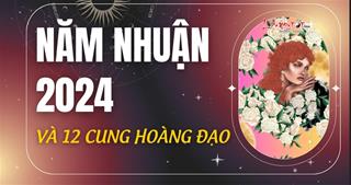 Năm nhuận 2024 có ảnh hưởng gì tới 12 cung hoàng đạo? Ai gặp MAY nhiều nhất?