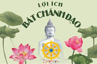 Lợi ích của Bát chánh đạo: Cứu rỗi ta khỏi vũng bùn của khổ đau và chấp cánh cho ước mơ cao đẹp