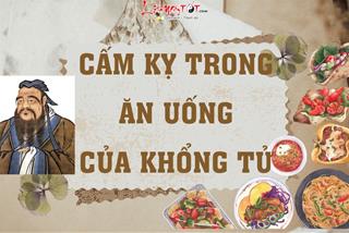 Những cấm kỵ trong ăn uống của Khổng Tử không phải ai cũng biết và làm theo